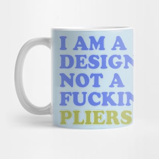 I am Not Pliers Mug